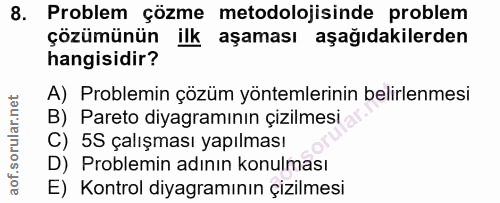 8. soru: Problem çözme metodolojisinde problem çözümünün ilk aşaması aşağıdakilerden hangisidir? A) Problemin çözüm yöntemleri…