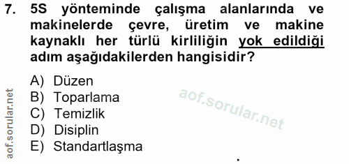 7. soru: 5S yönteminde çalışma alanlarında ve makinelerde çevre, üretim ve makine kaynaklı her türlü kirliliğin yok edildiği a…