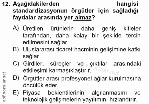 12. soru: Aşağıdakilerden hangisi standardizasyonun örgütler için sağladığı faydalar arasında yer almaz? A) Üretilen ürünlerin…