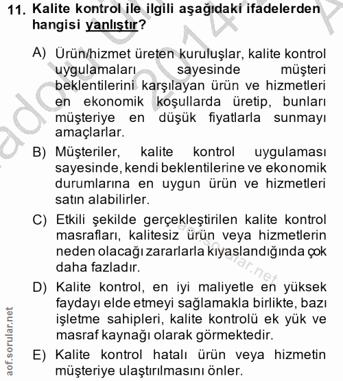 11. soru: Kalite kontrol ile ilgili aşağıdaki ifadelerden hangisi yanlıştır? A) Ürün/hizmet üreten kuruluşlar, kalite kontrol u…