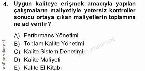 4. soru: Uygun kaliteye erişmek amacıyla yapılan çalışmaların maliyetiyle yetersiz kontroller sonucu ortaya çıkan maliyetlerin…
