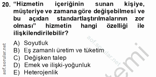 20. soru: "Hizmetin içeriğinin sunan kişiye, müşteriye ve zamana göre değişebilmesi ve bu açıdan standartlaştırılmalarının zor…