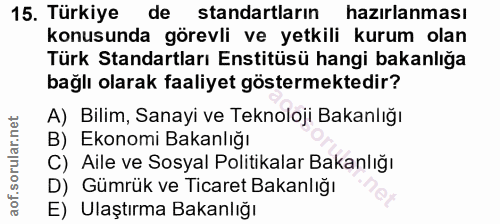 15. soru: Türkiye de standartların hazırlanması konusunda görevli ve yetkili kurum olan Türk Standartları Enstitüsü hangi bakan…