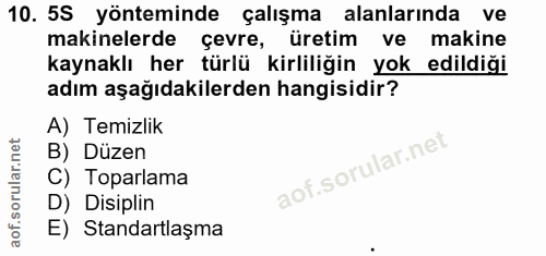 10. soru: 5S yönteminde çalışma alanlarında ve makinelerde çevre, üretim ve makine kaynaklı her türlü kirliliğin yok edildiği a…