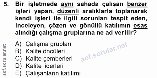 5. soru: Bir işletmede aynı sahada çalışan benzer işleri yapan, düzenli aralıklarla toplanarak kendi işleri ile ilgili sorunla…