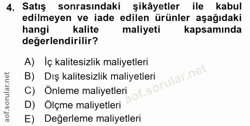 4. soru: Satış sonrasındaki şikâyetler ile kabul edilmeyen ve iade edilen ürünler aşağıdaki hangi kalite maliyeti kapsamında d…