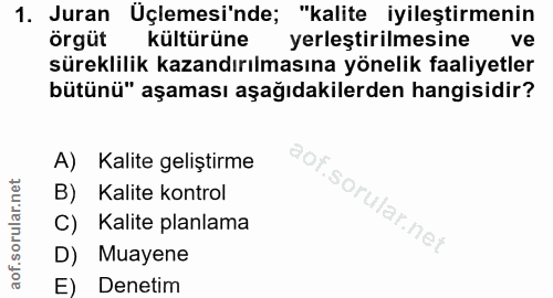 1. soru: Juran Üçlemesi'nde; "kalite iyileştirmenin örgüt kültürüne yerleştirilmesine ve süreklilik kazandırılmasına yönelik f…
