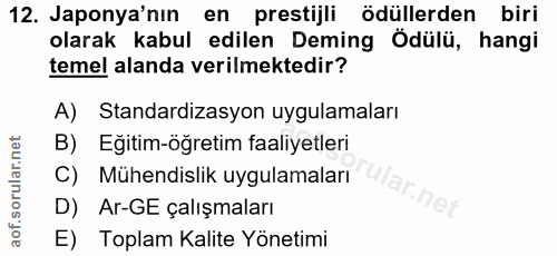 12. soru: Japonya'nın en prestijli ödüllerden biri olarak kabul edilen Deming Ödülü, hangi temel alanda verilmektedir? A) Stand…