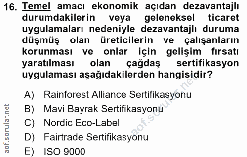 16. soru: Temel amacı ekonomik açıdan dezavantajlı durumdakilerin veya geleneksel ticaret uygulamaları nedeniyle dezavantajlı d…