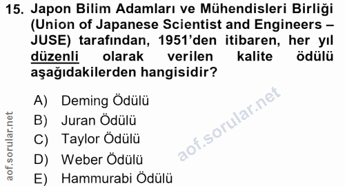 15. soru: Japon Bilim Adamları ve Mühendisleri Birliği (Union of Japanese Scientist and Engineers - JUSE) tarafından, 1951'den…