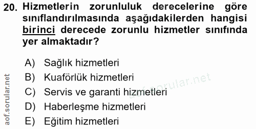 20. soru: Hizmetlerin zorunluluk derecelerine göre sınıflandırılmasında aşağıdakilerden hangisi birinci derecede zorunlu hizmet…