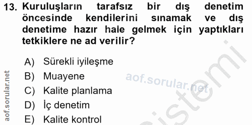 13. soru: Kuruluşların tarafsız bir dış denetim öncesinde kendilerini sınamak ve dış denetime hazır hale gelmek için yaptıkları…