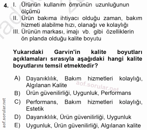 4. soru: I. Urünün kullanım ömrünün uzunluğunun ölçümü II. Urün bakıma ihtiyacı olduğu zaman, bakım hizmeti alabilme hızı, ola…