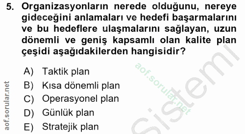 5. soru: Organizasyonların nerede olduğunu, nereye gideceğini anlamaları ve hedefi başarmalarını ve bu hedeflere ulaşmalarını…