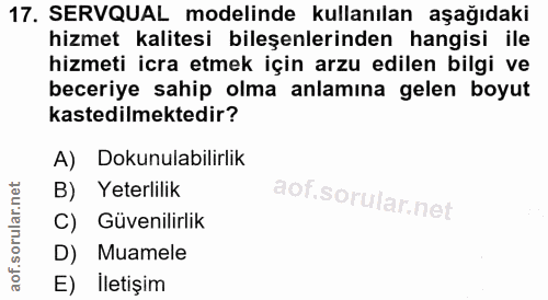 17. soru: SERVQUAL modelinde kullanılan aşağıdaki hizmet kalitesi bileşenlerinden hangisi ile hizmeti icra etmek için arzu edil…