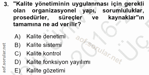 3. soru: "Kalite yönetiminin uygulanması için gerekli olan organizasyonel yapı, sorumluluklar, prosedürler, süreçler ve kaynak…