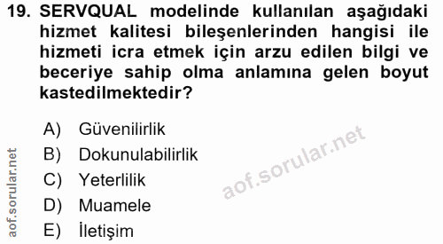 19. soru: SERVQUAL modelinde kullanılan aşağıdaki hizmet kalitesi bileşenlerinden hangisi ile hizmeti icra etmek için arzu edil…