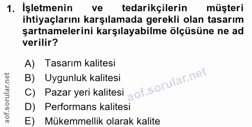1. soru: İşletmenin ve tedarikçilerin müşteri ihtiyaçlarını karşılamada gerekli olan tasarım şartnamelerini karşılayabilme ölç…
