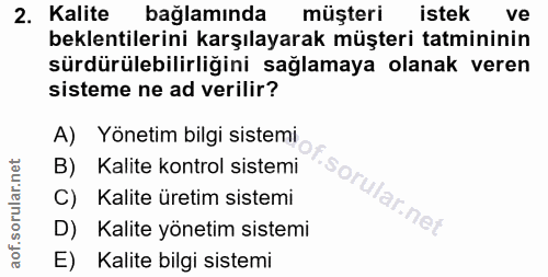 2. soru: Kalite bağlamında müşteri istek ve beklentilerini karşılayarak müşteri tatmininin sürdürülebilirliğini sağlamaya olan…