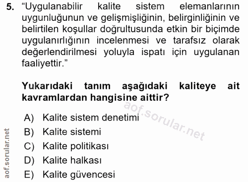 5. soru: "'Uygulanabilir kalite sistem elemanlarının uygunluğunun ve gelişmişliğinin, belirginliğinin ve belirtilen koşullar d…