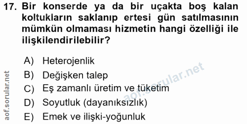 17. soru: Bir konserde ya da bir uçakta boş kalan koltukların saklanıp ertesi gün satılmasının mümkün olmaması hizmetin hangi ö…