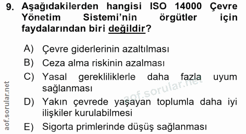 9. soru: Aşağıdakilerden hangisi ISO 14000 Çevre Yönetim Sistemi'nin örgütler faydalarından biri değildir? A) Çevre giderlerin…