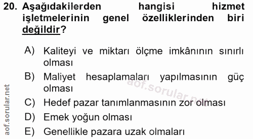 20. soru: Aşağıdakilerden hangisi hizmet işletmelerinin genel özelliklerinden biri değildir? A) Kaliteyi ve miktarı ölçme imkân…