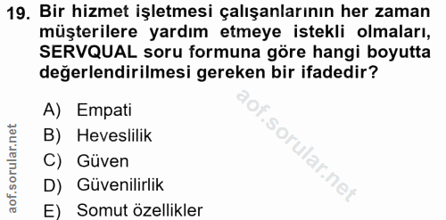 19. soru: Bir hizmet işletmesi çalışanlarının her zaman müşterilere yardım etmeye istekli olmaları, SERVQUAL soru formuna göre…