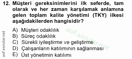 12. soru: Müşteri gereksinimlerini ilk seferde, tam olarak ve her zaman karşılamak anlamına gelen toplam kalite yönetimi (TKY)…