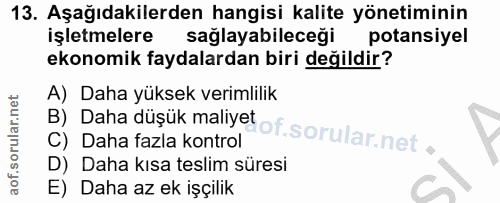 13. soru: Aşağıdakilerden hangisi kalite yönetiminin işletmelere sağlayabileceği potansiyel ekonomik faydalardan biri değildir?…