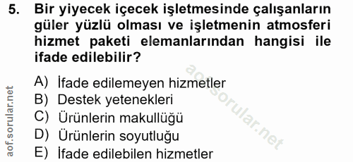 5. soru: Bir yiyecek içecek işletmesinde çalışanların güler yüzlü olması ve işletmenin atmosferi hizmet paketi elemanlarından…