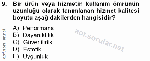 9. soru: Bir ürün veya hizmetin kullanım ömrünün uzunluğu olarak tanımlanan hizmet kalitesi boyutu aşağıdakilerden hangisidir?…