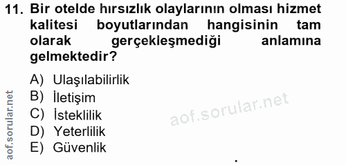 11. soru: Bir otelde hırsızlık olaylarının olması hizmet kalitesi boyutlarından hangisinin tam olarak gerçekleşmediği anlamına…