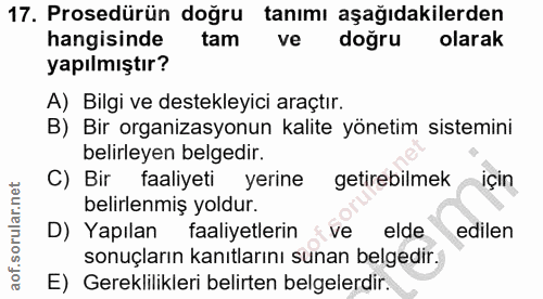 17. soru: Prosedürün doğru tanımı aşağıdakilerden hangisinde tam ve doğru olarak yapılmıştır? A) Bilgi ve destekleyici araçtır.…