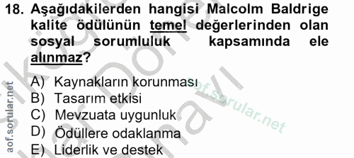 18. soru: Aşağıdakilerden hangisi Malcolm Baldrige kalite ödülünün temel değerlerinden olan sosyal sorumluluk kapsamında ele al…