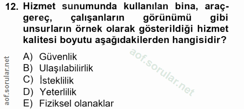 12. soru: Hizmet sunumunda kullanılan bina, araç- gereç, çalışanların görünümü gibi unsurların örnek olarak gösterildiği hizmet…