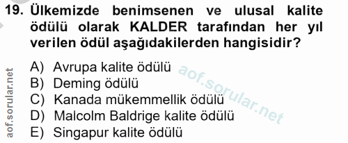 19. soru: Ulkemizde benimsenen ve ulusal kalite ödülü olarak KALDER tarafından her yıl verilen ödül aşağıdakilerden hangisidir?…