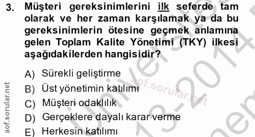 3. soru: Müşteri gereksinimlerini ilk seferde tam olarak ve her zaman karşılamak ya da bu gereksinimlerin ötesine geçmek anlam…