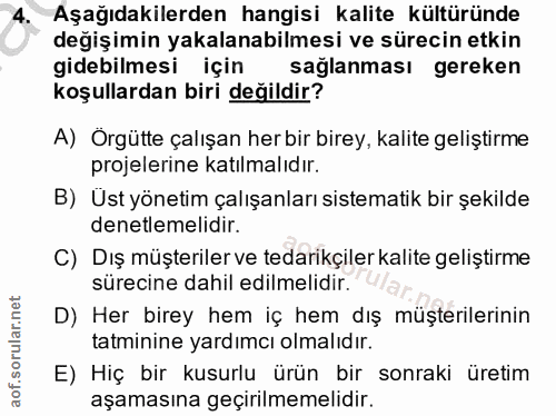 4. soru: Aşağıdakilerden hangisi kalite kültüründe değişimin yakalanabilmesi ve sürecin etkin gidebilmesi için sağlanması gere…