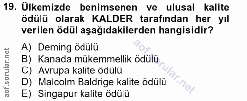 19. soru: Ulkemizde benimsenen ve ulusal kalite ödülü olarak KALDER tarafından her yıl verilen ödül aşağıdakilerden hangisidir?…