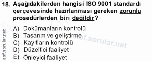 18. soru: Aşağıdakilerden hangisi ISO 9001 standardı çerçevesinde hazırlanması gereken zorunlu prosedürlerden biri değildir? A)…