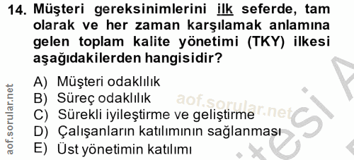 14. soru: Müşteri gereksinimlerini ilk seferde, tam olarak ve her zaman karşılamak anlamına gelen toplam kalite yönetimi (TKY)…