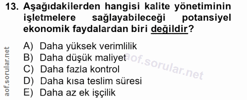 13. soru: Aşağıdakilerden hangisi kalite yönetiminin işletmelere sağlayabileceği potansiyel ekonomik faydalardan biri değildir?…