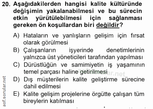 20. soru: Aşağıdakilerden hangisi kalite kültüründe değişimin yakalanabilmesi ve bu sürecin etkin yürütülebilmesi için sağlanma…