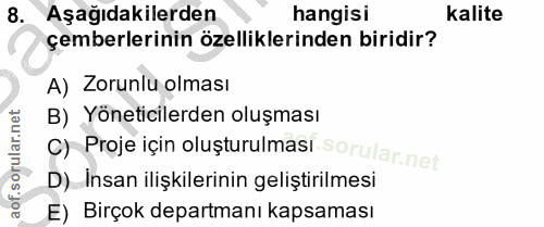 8. soru: Aşağıdakilerden hangisi kalite çemberlerinin özelliklerinden biridir? A) Zorunlu olması B) Yöneticilerden oluşması c)…