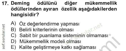 17. soru: Deming ödülünü diğer mükemmellik ödüllerinden ayıran özellik aşağıdakilerden hangisidir? A) Öz değerlendirme yapması…