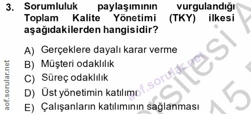 3. soru: Sorumluluk paylaşımının vurgulandığı Toplam Kalite Yönetimi (TKY) ilkesi aşağıdakilerden hangisidir? A) Gerçeklere da…