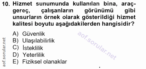 10. soru: Hizmet sunumunda kullanılan bina, araç- gereç, çalışanların görünümü gibi unsurların örnek olarak gösterildiği hizmet…