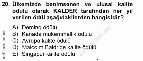 20. soru: Ulkemizde benimsenen ve ulusal kalite ödülü olarak KALDER tarafından her yıl verilen ödül aşağıdakilerden hangisidir?…