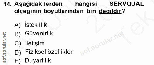 14. soru: Aşağıdakilerden hangisi SERVQUAL ölçeğinin boyutlarından biri değildir? A) İsteklilik B) Güvenirlik C) İletişim so' D…
